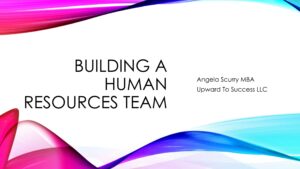 A presentation about building a human resources team.